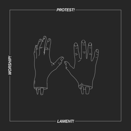 Artwork for Protest! Worship! Lament!